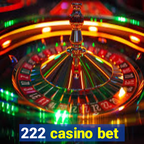 222 casino bet